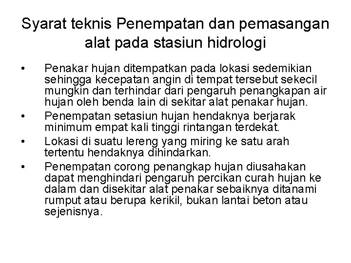 Syarat teknis Penempatan dan pemasangan alat pada stasiun hidrologi • • Penakar hujan ditempatkan