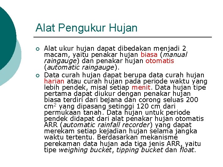 Alat Pengukur Hujan ¡ ¡ Alat ukur hujan dapat dibedakan menjadi 2 macam, yaitu