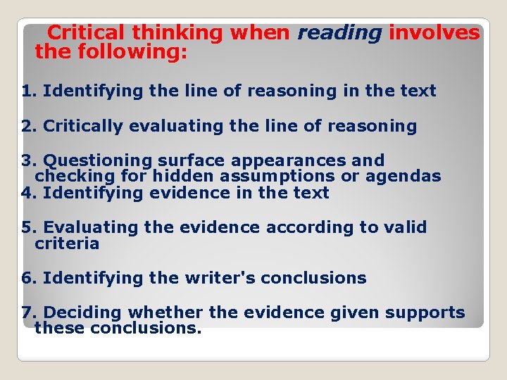 Critical thinking when reading involves the following: 1. Identifying the line of reasoning in