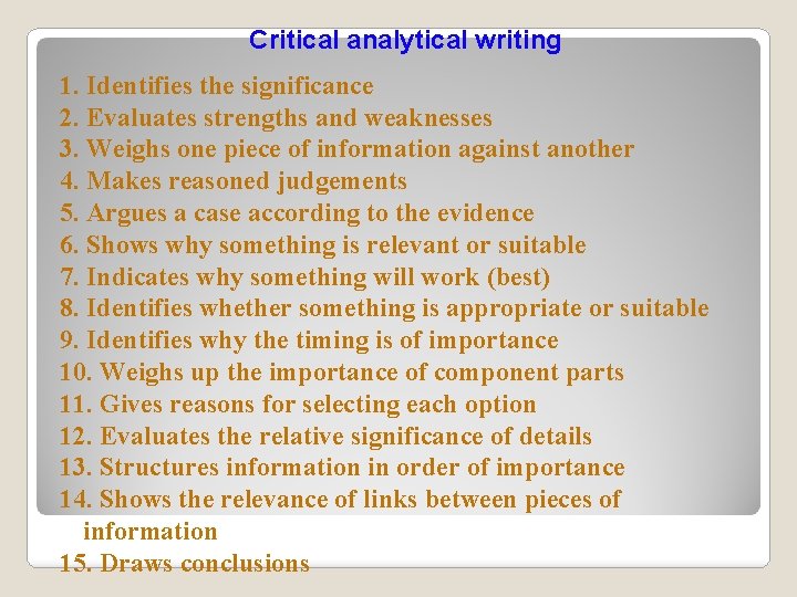 Critical analytical writing 1. Identifies the significance 2. Evaluates strengths and weaknesses 3. Weighs