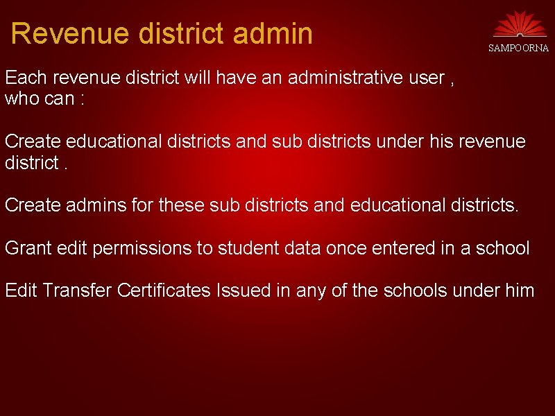 Revenue district admin SAMPOORNA Each revenue district will have an administrative user , who
