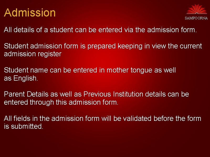 Admission SAMPOORNA All details of a student can be entered via the admission form.