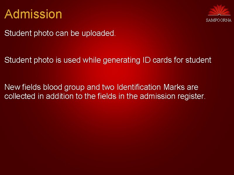 Admission SAMPOORNA Student photo can be uploaded. Student photo is used while generating ID