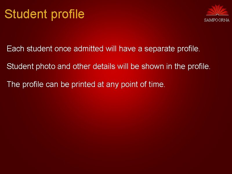 Student profile SAMPOORNA Each student once admitted will have a separate profile. Student photo