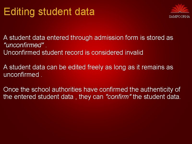 Editing student data SAMPOORNA A student data entered through admission form is stored as