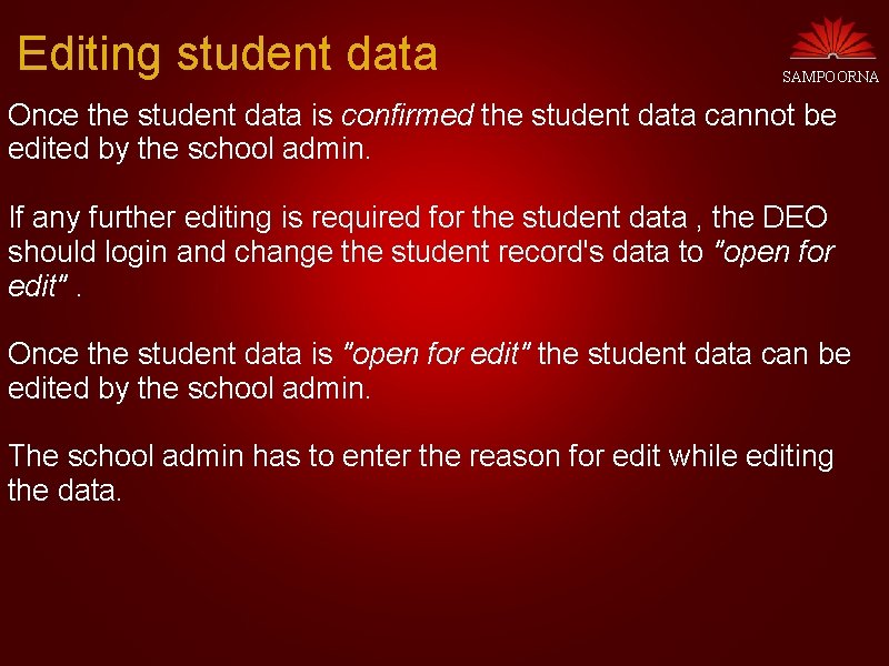 Editing student data SAMPOORNA Once the student data is confirmed the student data cannot