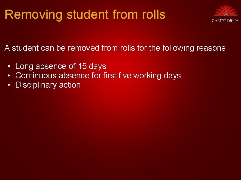 Removing student from rolls SAMPOORNA A student can be removed from rolls for the