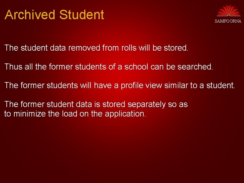 Archived Student SAMPOORNA The student data removed from rolls will be stored. Thus all