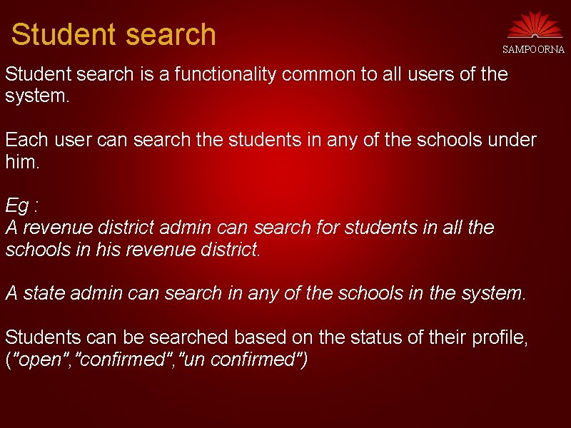 Student search SAMPOORNA Student search is a functionality common to all users of the