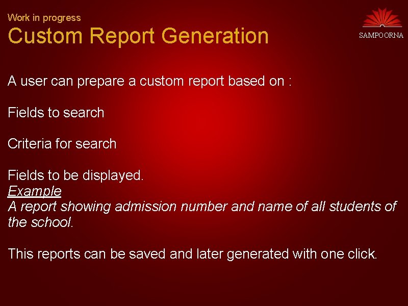 Work in progress Custom Report Generation SAMPOORNA A user can prepare a custom report