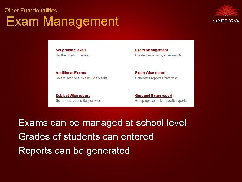 Other Functionalities Exam Management Exams can be managed at school level Grades of students