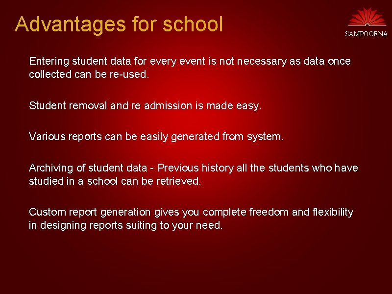 Advantages for school SAMPOORNA Entering student data for every event is not necessary as