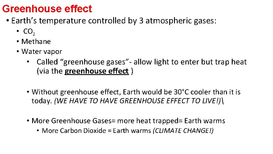 Greenhouse effect • Earth’s temperature controlled by 3 atmospheric gases: • CO 2 •