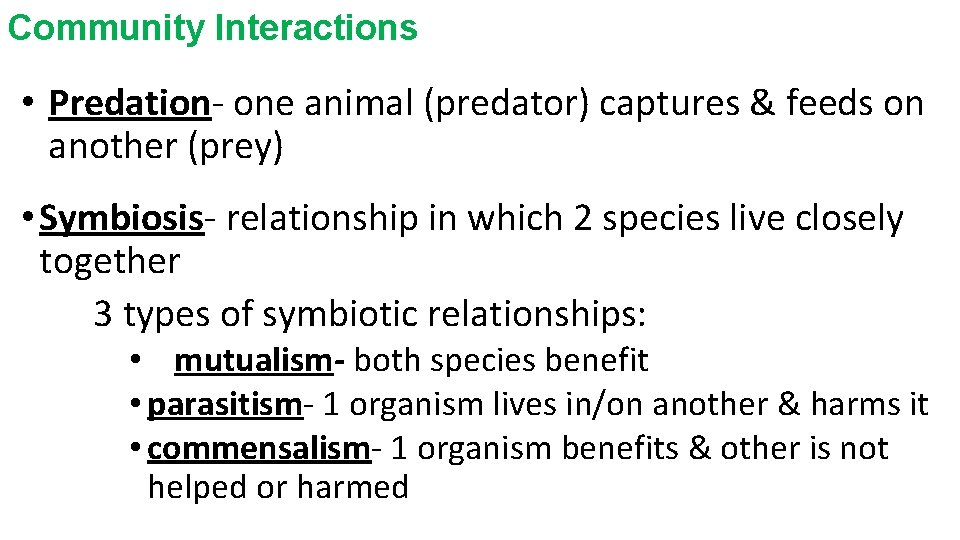 Community Interactions • Predation- one animal (predator) captures & feeds on another (prey) •