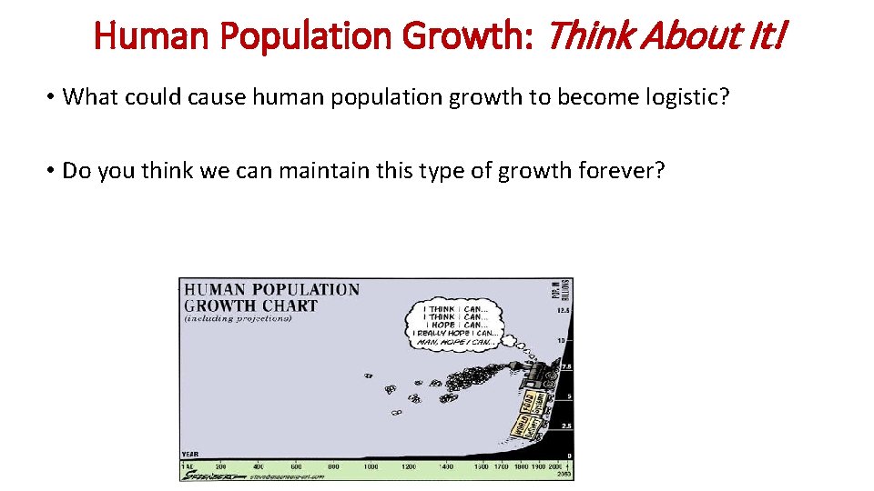 Human Population Growth: Think About It! • What could cause human population growth to