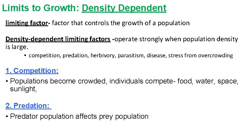 Limits to Growth: Density Dependent limiting factor- factor that controls the growth of a
