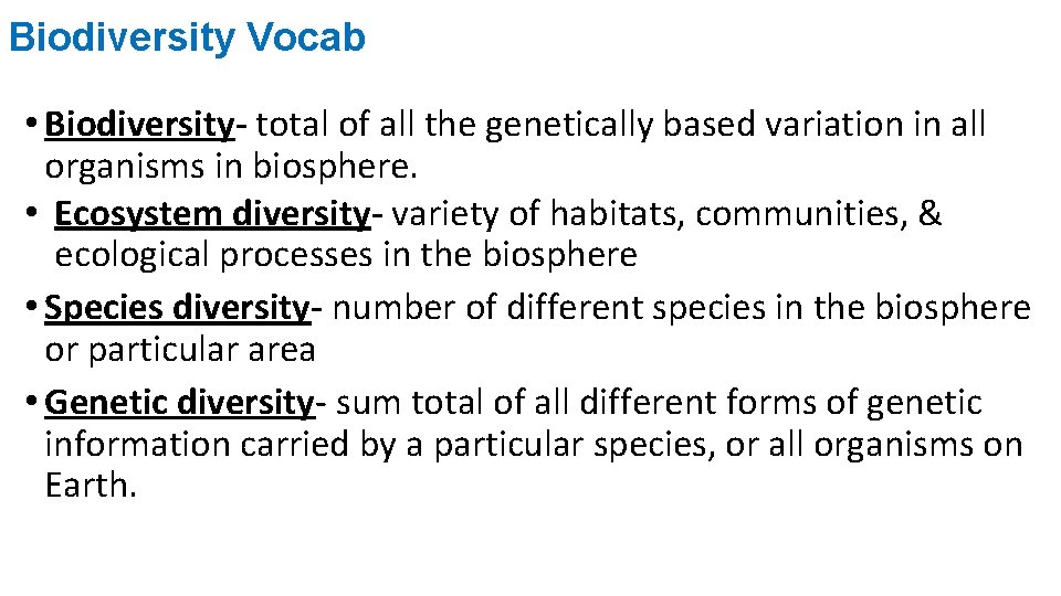 Biodiversity Vocab • Biodiversity- total of all the genetically based variation in all organisms