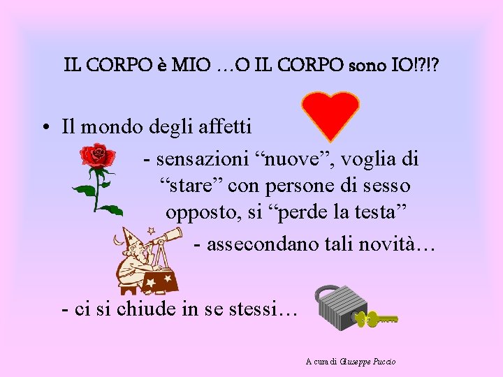 IL CORPO è MIO …O IL CORPO sono IO!? !? • Il mondo degli