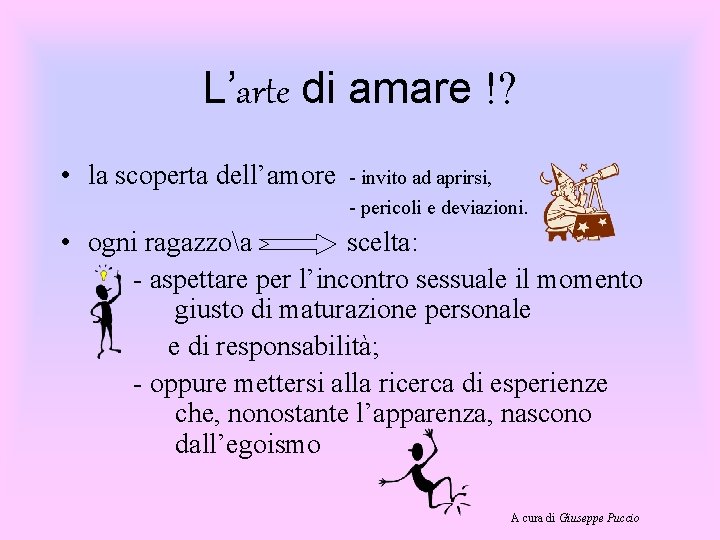 L’arte di amare !? • la scoperta dell’amore - invito ad aprirsi, - pericoli