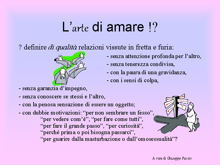 L’arte di amare !? ? definire di qualità relazioni vissute in fretta e furia: