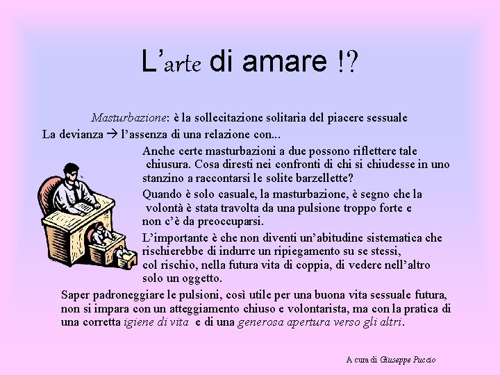 L’arte di amare !? Masturbazione: è la sollecitazione solitaria del piacere sessuale La devianza