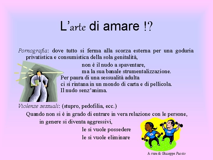 L’arte di amare !? Pornografia: dove tutto si ferma alla scorza esterna per una