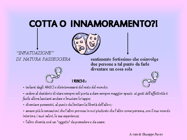 COTTA O INNAMORAMENTO? ! “INFATUAZIONE” DI NATURA PASSEGGERA sentimento fortissimo che coinvolge due persone