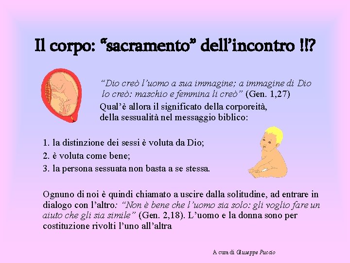 Il corpo: “sacramento” dell’incontro !!? “Dio creò l’uomo a sua immagine; a immagine di