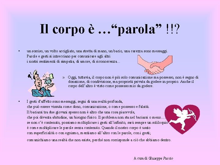 Il corpo è …“parola” !!? • un sorriso, un volto accigliato, una stretta di