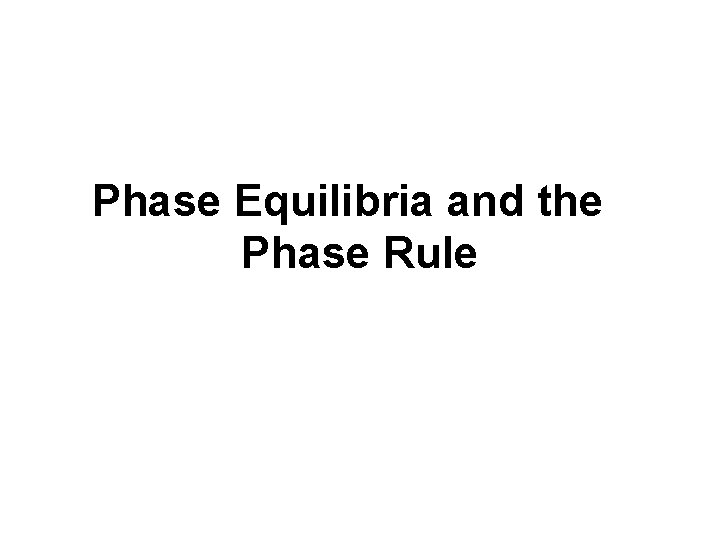 Phase Equilibria and the Phase Rule 