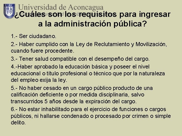 ¿Cuáles son los requisitos para ingresar a la administración pública? 1. - Ser ciudadano.