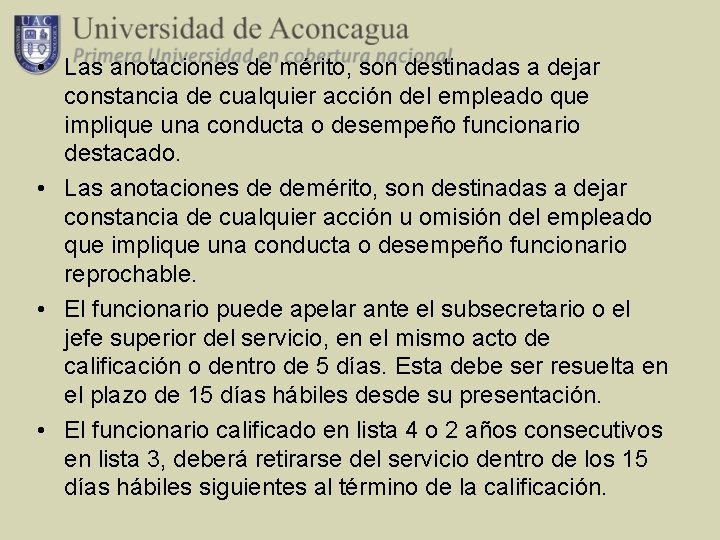  • Las anotaciones de mérito, son destinadas a dejar constancia de cualquier acción