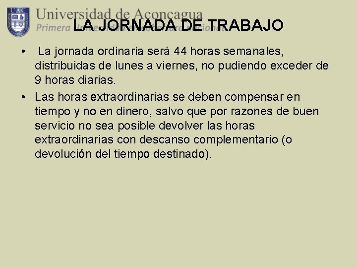 LA JORNADA DE TRABAJO • La jornada ordinaria será 44 horas semanales, distribuidas de
