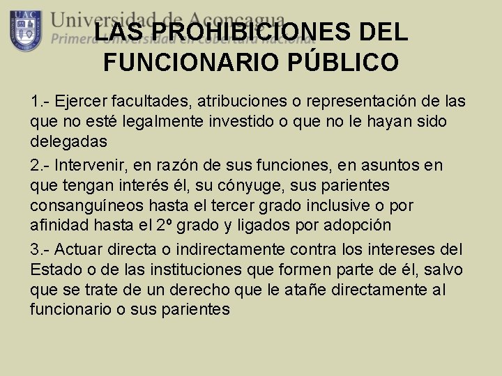 LAS PROHIBICIONES DEL FUNCIONARIO PÚBLICO 1. - Ejercer facultades, atribuciones o representación de las