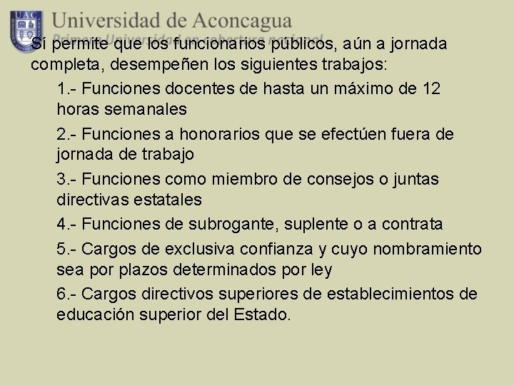 Sí permite que los funcionarios públicos, aún a jornada completa, desempeñen los siguientes trabajos: