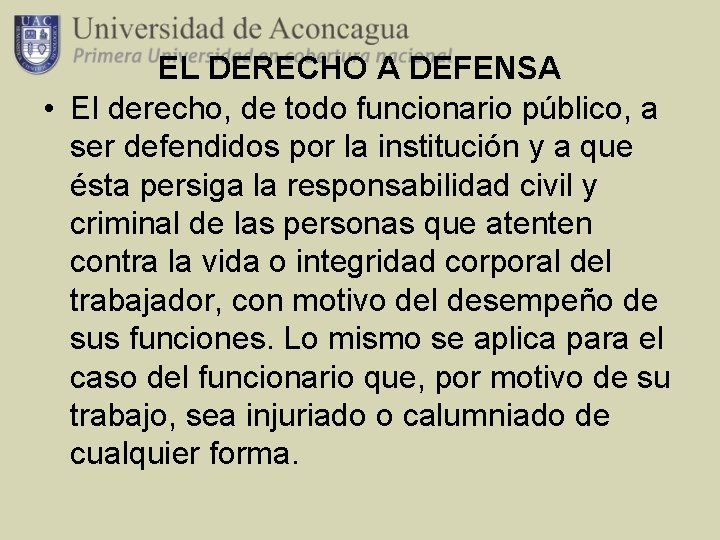 EL DERECHO A DEFENSA • El derecho, de todo funcionario público, a ser defendidos