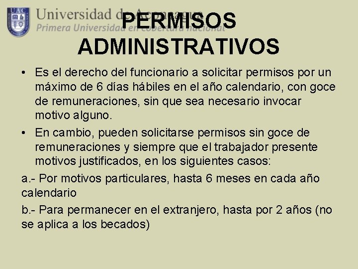 PERMISOS ADMINISTRATIVOS • Es el derecho del funcionario a solicitar permisos por un máximo