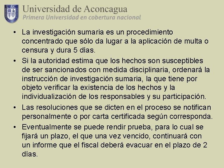  • La investigación sumaria es un procedimiento concentrado que sólo da lugar a