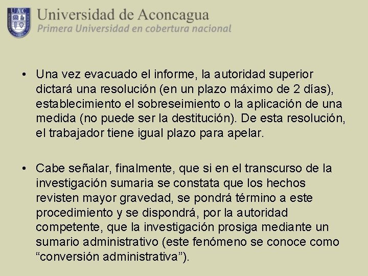  • Una vez evacuado el informe, la autoridad superior dictará una resolución (en