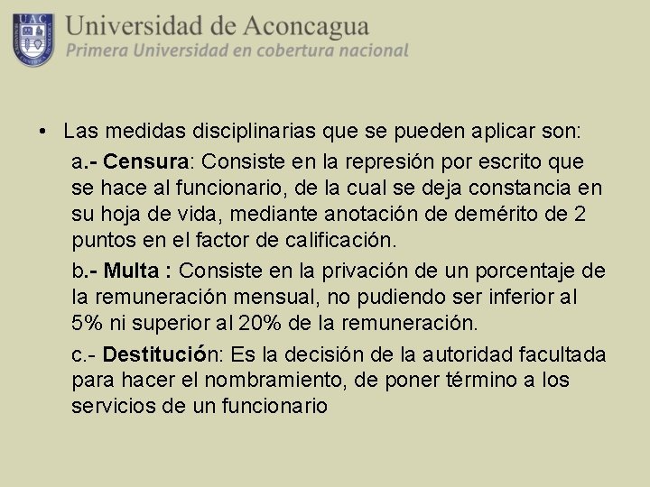  • Las medidas disciplinarias que se pueden aplicar son: a. - Censura: Consiste