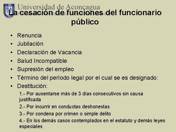 La cesación de funciones del funcionario público • • Renuncia Jubilación Declaración de Vacancia