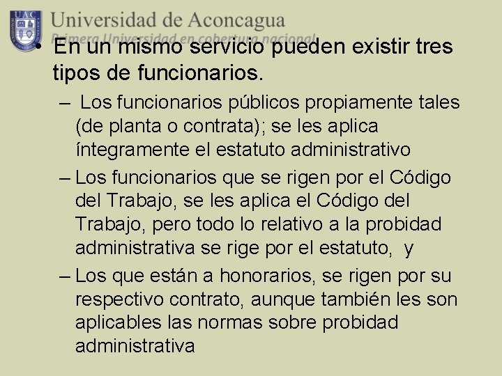  • En un mismo servicio pueden existir tres tipos de funcionarios. – Los
