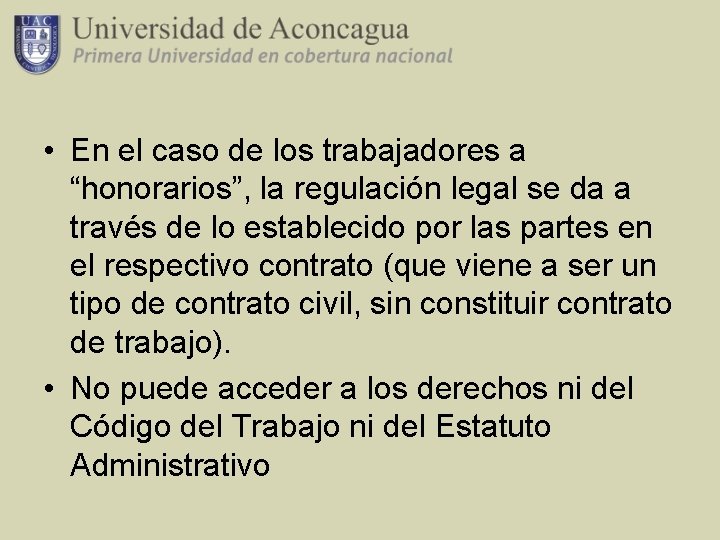  • En el caso de los trabajadores a “honorarios”, la regulación legal se