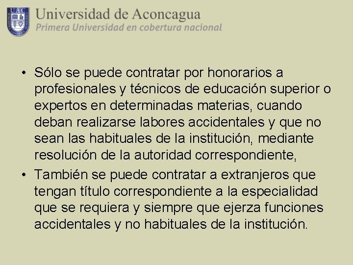  • Sólo se puede contratar por honorarios a profesionales y técnicos de educación