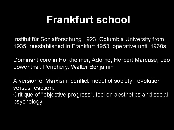 Institutional context: The Frankfurt school Institut für Sozialforschung 1923, Columbia University from 1935, reestablished