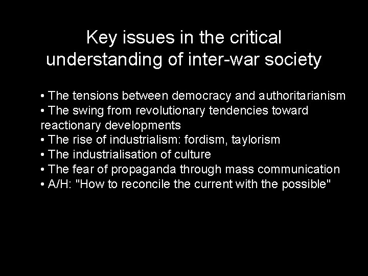 Key issues in the critical understanding of inter-war society • The tensions between democracy