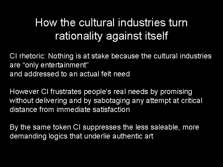 How the cultural industries turn rationality against itself CI rhetoric: Nothing is at stake