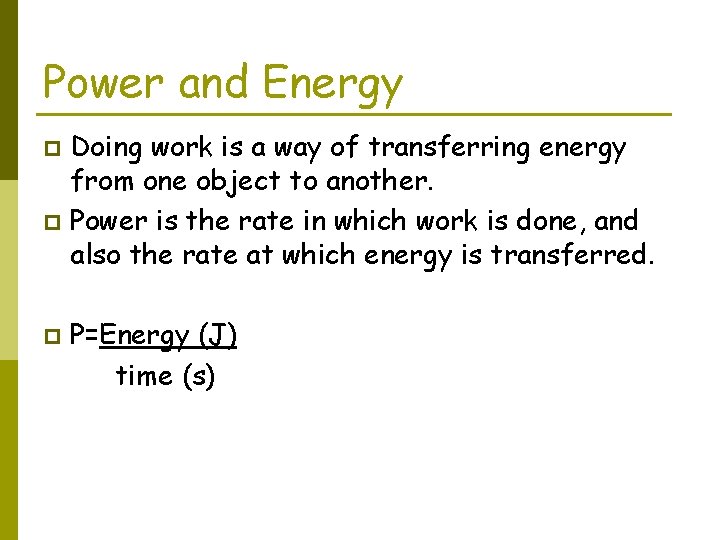 Power and Energy Doing work is a way of transferring energy from one object