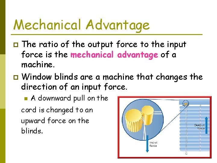 Mechanical Advantage The ratio of the output force to the input force is the