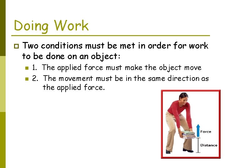 Doing Work p Two conditions must be met in order for work to be